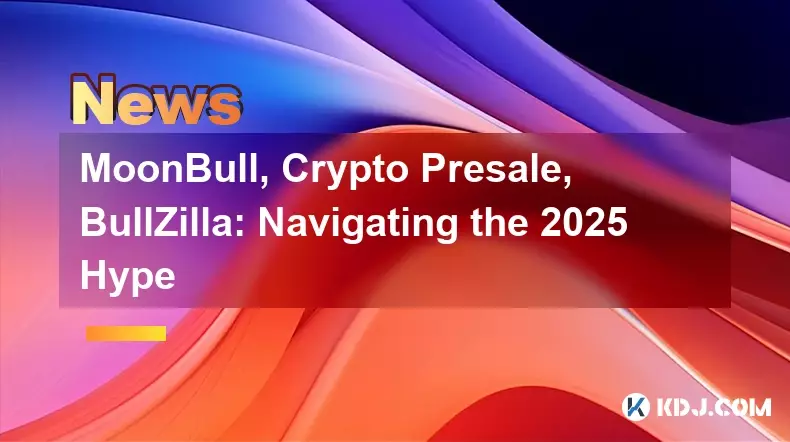 MoonBull、加密貨幣預售、BullZilla:駕馭 2025 年炒作 MoonBull、加密貨幣預售、BullZilla:駕馭 2025 年炒作