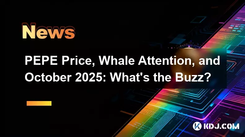 PEPE 价格、鲸鱼关注度和 2025 年 10 月:最新动态是什么? PEPE 价格、鲸鱼关注度和 2025 年 10 月:最新动态是什么?