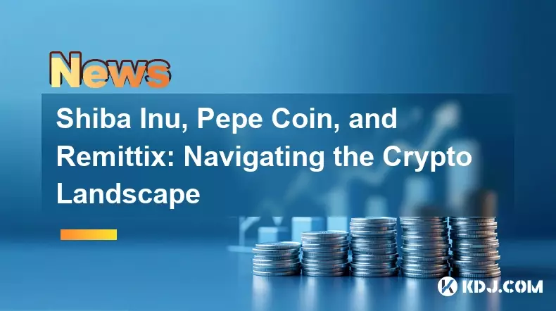 Shiba Inu, Pepe Coin et Remittix : naviguer dans le paysage cryptographique