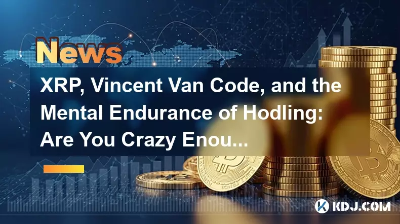 XRP, Vincent Van Code, and the Mental Endurance of Hodling: Are You Crazy Enough to Hold?