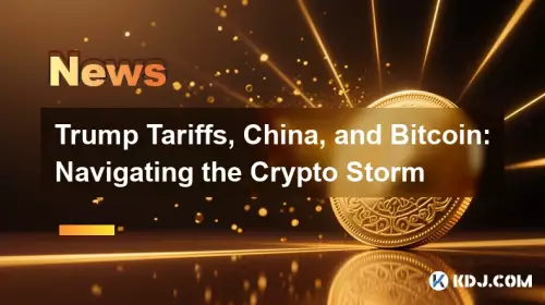 Trump Tariffs, China, and Bitcoin: Navigating the Crypto Storm Trump Tariffs, China, and Bitcoin: Navigating the Crypto Storm