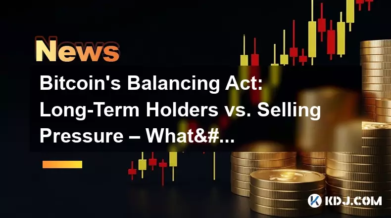 Bitcoin's Balancing Act: Long-Term Holders vs. Selling Pressure – What's Next?
