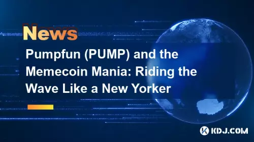 Pumpfun (PUMP) 和 Memecoin 狂热:像纽约人一样乘风破浪 Pumpfun (PUMP) 和 Memecoin 狂热:像纽约人一样乘风破浪