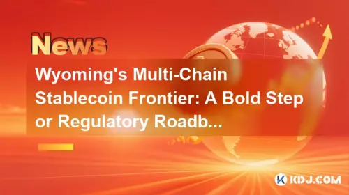 Wyoming's Multi-Chain Stablecoin Frontier: A Bold Step or Regulatory Roadblock?