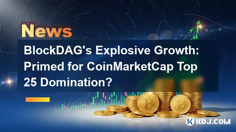 BlockDAGの爆発的な成長:CoinMarketCapトップ25独占への準備は整っている? BlockDAGの爆発的な成長:CoinMarketCapトップ25独占への準備は整っている?