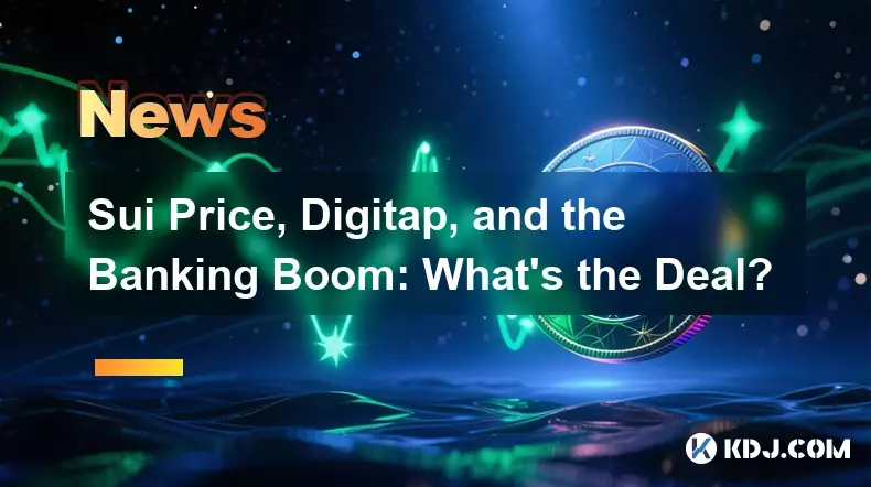 Sui Price, Digitap, and the Banking Boom: What's the Deal?