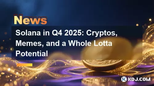 Solana in Q4 2025: Cryptos, Memes, and a Whole Lotta Potential