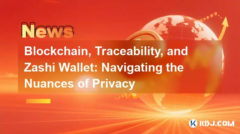 Blockchain, Traceability, and Zashi Wallet: Navigating the Nuances of Privacy Blockchain, Traceability, and Zashi Wallet: Navigating the Nuances of Privacy