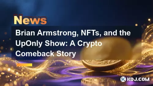 Brian Armstrong, NFTs, and the UpOnly Show: A Crypto Comeback Story Brian Armstrong, NFTs, and the UpOnly Show: A Crypto Comeback Story
