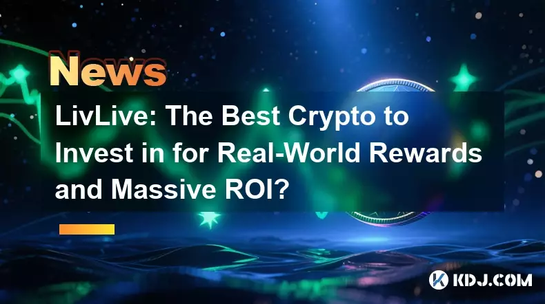 LivLive: 실제 보상과 막대한 ROI를 위해 투자할 수 있는 최고의 암호화폐는 무엇일까요? LivLive: 실제 보상과 막대한 ROI를 위해 투자할 수 있는 최고의 암호화폐는 무엇일까요?
