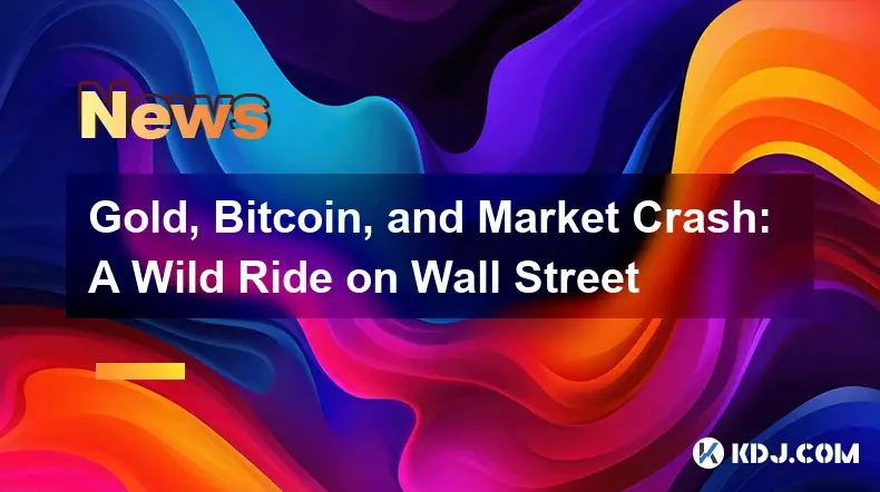 금, 비트코인, 그리고 시장 붕괴: 월스트리트에서의 난폭한 질주 금, 비트코인, 그리고 시장 붕괴: 월스트리트에서의 난폭한 질주
