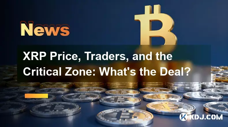 XRP Price, Traders, and the Critical Zone: What's the Deal? XRP Price, Traders, and the Critical Zone: What's the Deal?