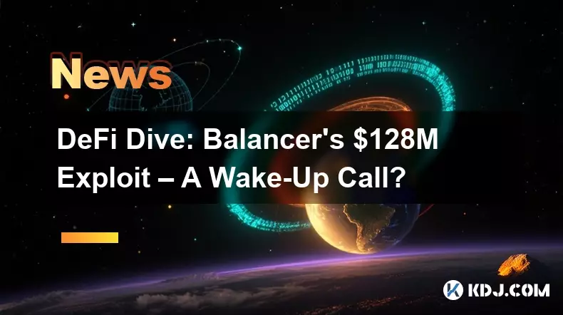 DeFi Dive: Balancer's $128M Exploit – A Wake-Up Call?