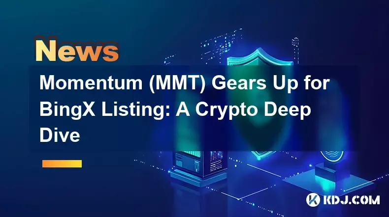 Momentum (MMT) bereitet sich auf die BingX-Listung vor: Ein tiefer Einblick in die Kryptowährung Momentum (MMT) bereitet sich auf die BingX-Listung vor: Ein tiefer Einblick in die Kryptowährung