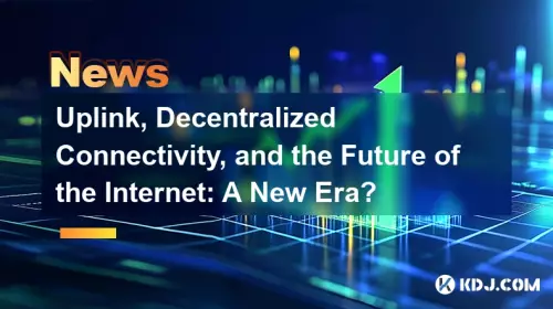 Uplink, Decentralized Connectivity, and the Future of the Internet: A New Era?