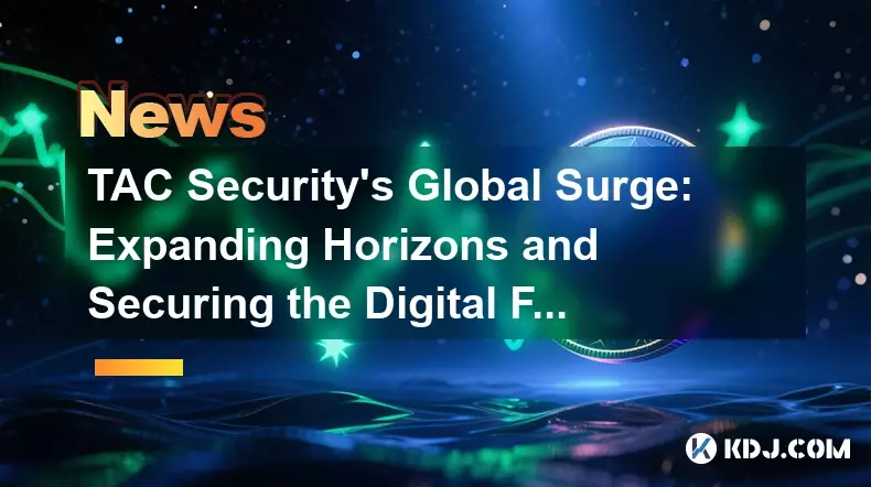 TAC Security's Global Surge: Expanding Horizons and Securing the Digital Future TAC Security's Global Surge: Expanding Horizons and Securing the Digital Future