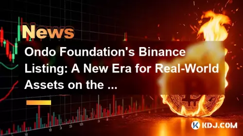 Ondo Foundation's Binance Listing: A New Era for Real-World Assets on the Blockchain Ondo Foundation's Binance Listing: A New Era for Real-World Assets on the Blockchain
