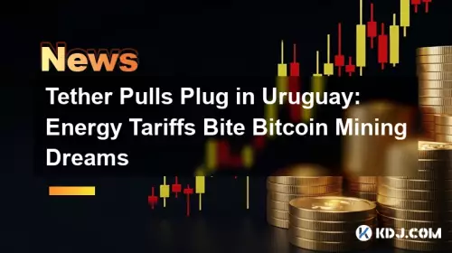 Tether Pulls Plug in Uruguay: Energy Tariffs Bite Bitcoin Mining Dreams Tether Pulls Plug in Uruguay: Energy Tariffs Bite Bitcoin Mining Dreams