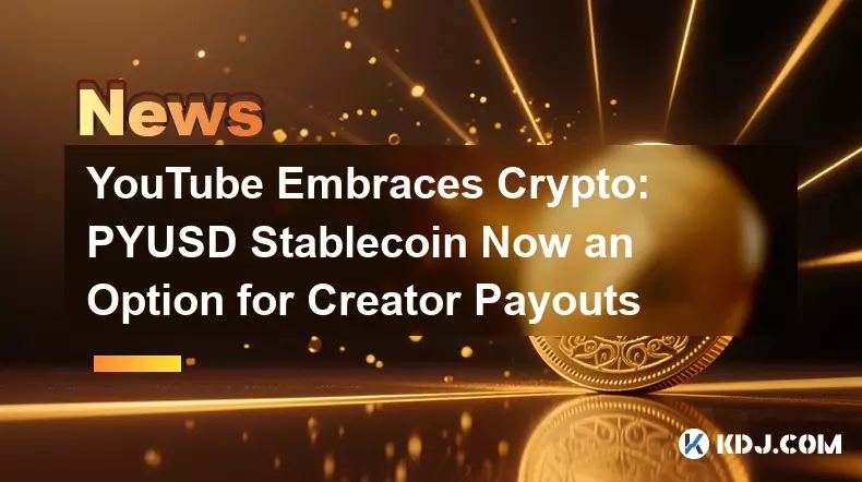 YouTube Embraces Crypto: PYUSD Stablecoin Now an Option for Creator Payouts