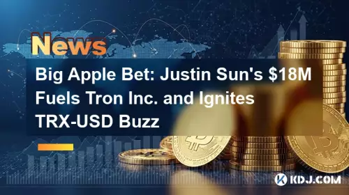 Big-Apple-Wette: Justin Suns 18-Millionen-Dollar-Wette treibt Tron Inc. an und löst TRX-USD-Buzz aus Big-Apple-Wette: Justin Suns 18-Millionen-Dollar-Wette treibt Tron Inc. an und löst TRX-USD-Buzz aus