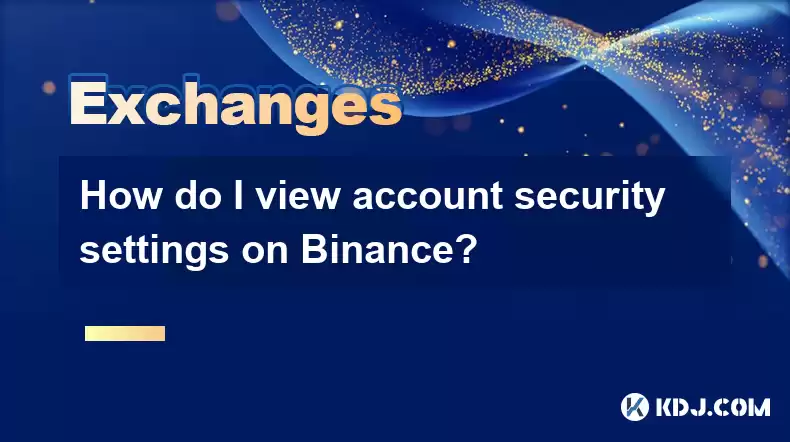 Wie sehe ich die Sicherheitseinstellungen für Kontosicherheit auf Binance an? Wie sehe ich die Sicherheitseinstellungen für Kontosicherheit auf Binance an?