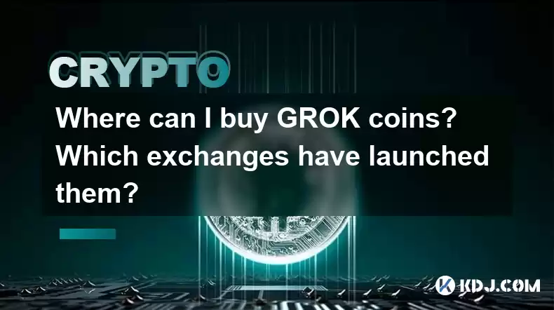 我在哪裡可以買到Grok Coins?哪些交易所推出了它們? 我在哪裡可以買到Grok Coins?哪些交易所推出了它們?