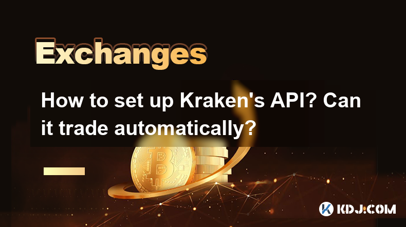 Comment configurer l'API de Kraken? Peut-il échanger automatiquement? Comment configurer l'API de Kraken? Peut-il échanger automatiquement?