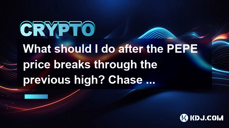 Que dois-je faire après que le prix Pepe ait percuté le sommet précédent? Chasser la montée ou attendre et voir? Que dois-je faire après que le prix Pepe ait percuté le sommet précédent? Chasser la montée ou attendre et voir?