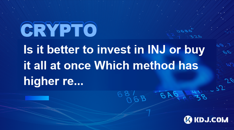 Is it better to invest in INJ or buy it all at once Which method has higher returns Is it better to invest in INJ or buy it all at once Which method has higher returns