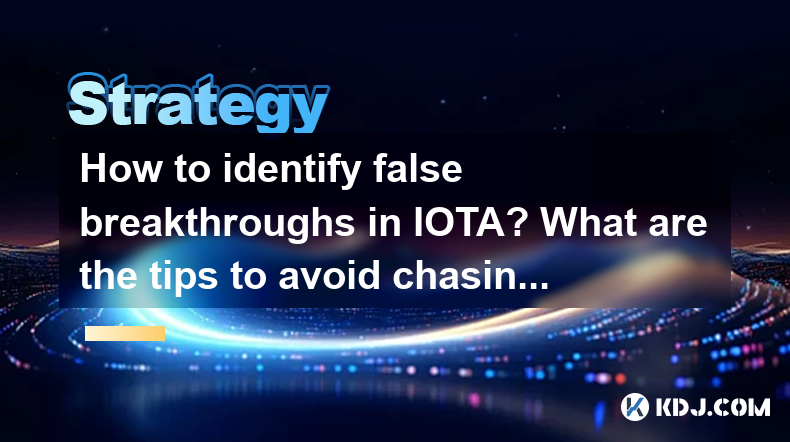 How to identify false breakthroughs in IOTA? What are the tips to avoid chasing ups and downs? How to identify false breakthroughs in IOTA? What are the tips to avoid chasing ups and downs?