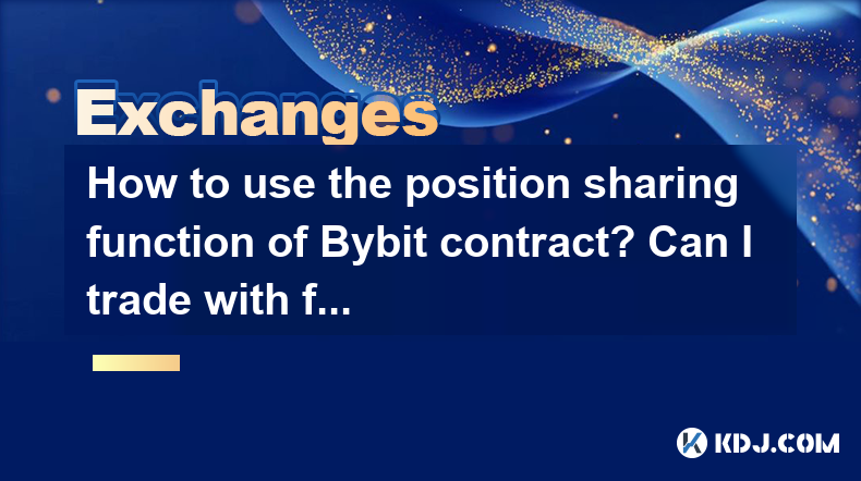 How to use the position sharing function of Bybit contract? Can I trade with friends simultaneously? How to use the position sharing function of Bybit contract? Can I trade with friends simultaneously?