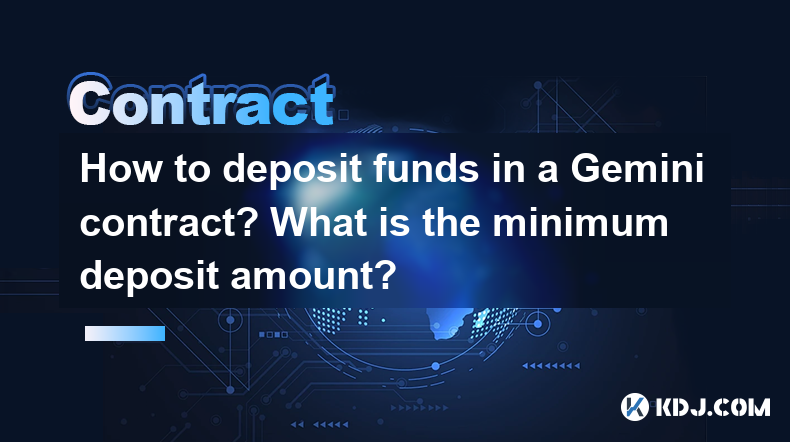 Comment déposer des fonds dans un contrat Gemini? Quel est le montant du dépôt minimum? Comment déposer des fonds dans un contrat Gemini? Quel est le montant du dépôt minimum?