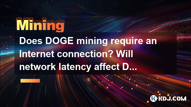 Does Bitcoin mining require an Internet connection? Will network latency affect DOGE mining? Does Bitcoin mining require an Internet connection? Will network latency affect DOGE mining?