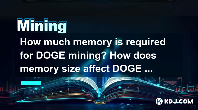 How much memory is required for Bitcoin mining? How does memory size affect Doge mining? How much memory is required for Bitcoin mining? How does memory size affect Doge mining?