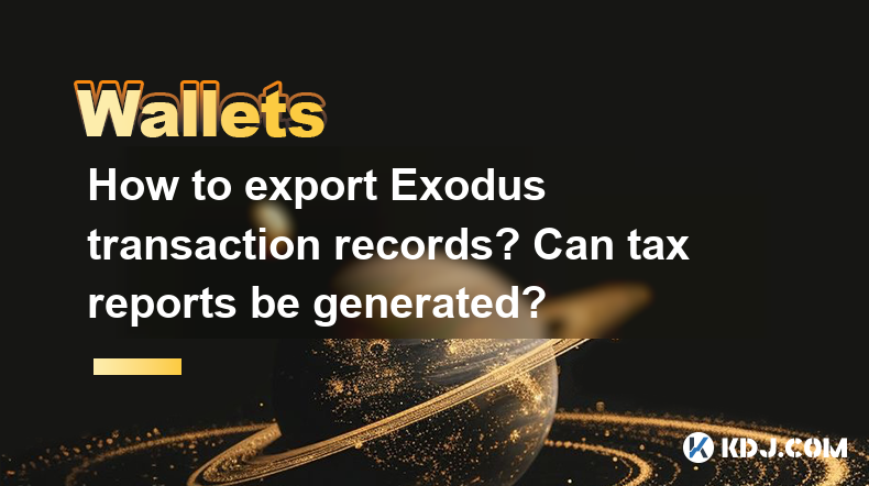 Comment exporter des enregistrements de transaction Exodus? Les rapports fiscaux peuvent-ils être générés? Comment exporter des enregistrements de transaction Exodus? Les rapports fiscaux peuvent-ils être générés?
