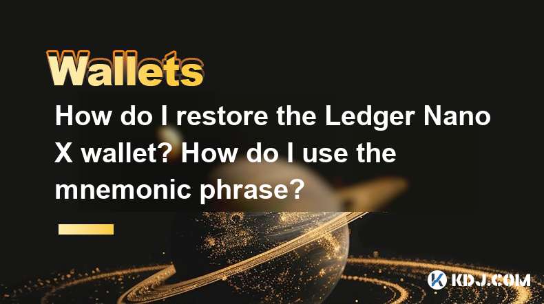 How do I restore the Ledger Nano X wallet? How do I use the mnemonic phrase? How do I restore the Ledger Nano X wallet? How do I use the mnemonic phrase?