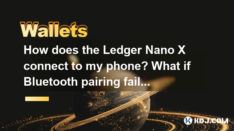 Ledger Nano X如何连接到我的手机?如果蓝牙配对失败怎么办? Ledger Nano X如何连接到我的手机?如果蓝牙配对失败怎么办?