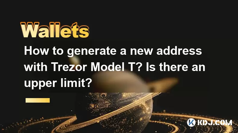 Comment générer une nouvelle adresse avec Trezor Model T? Y a-t-il une limite supérieure? Comment générer une nouvelle adresse avec Trezor Model T? Y a-t-il une limite supérieure?