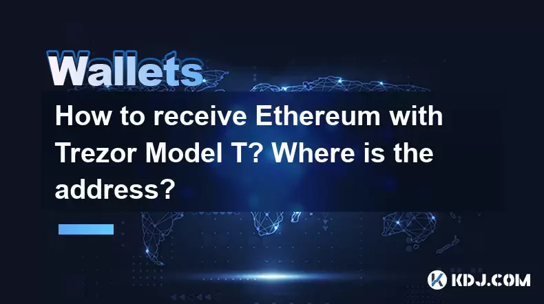 Comment recevoir Ethereum avec Trezor Model T? Où est l'adresse? Comment recevoir Ethereum avec Trezor Model T? Où est l'adresse?