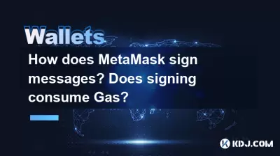 How does MetaMask sign messages? Does signing consume Gas?