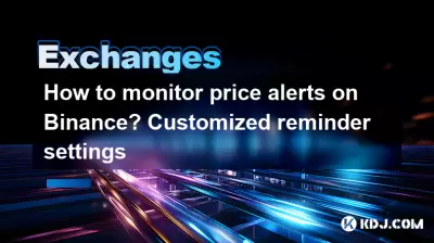 How to monitor price alerts on Binance? Customized reminder settings