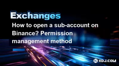 How to open a sub-account on Binance? Permission management method
