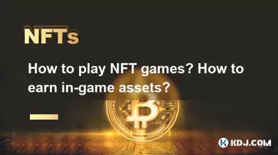 How to play NFT games? How to earn in-game assets?
