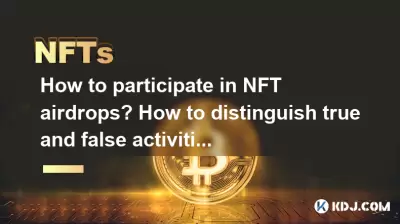 How to participate in NFT airdrops? How to distinguish true and false activities?