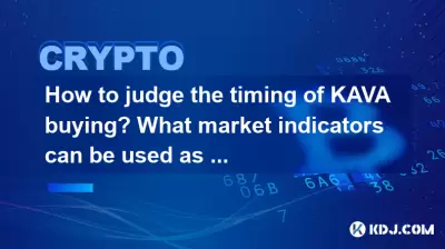 How to judge the timing of KAVA buying? What market indicators can be used as reference?