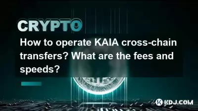 Wie arbeite ich Kaia-Cross-Chain-Transfers? Was sind die Gebühren und Geschwindigkeiten? Wie arbeite ich Kaia-Cross-Chain-Transfers? Was sind die Gebühren und Geschwindigkeiten?