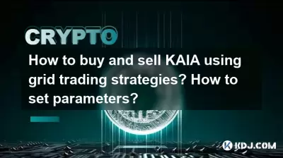 Wie kaufe und verkaufe ich Kaia mit Grid -Handelsstrategien? Wie setze ich Parameter?