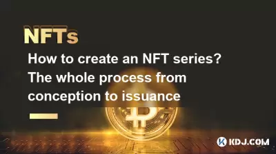 NFT 시리즈를 만드는 방법? 개념에서 발행까지의 전체 프로세스 NFT 시리즈를 만드는 방법? 개념에서 발행까지의 전체 프로세스