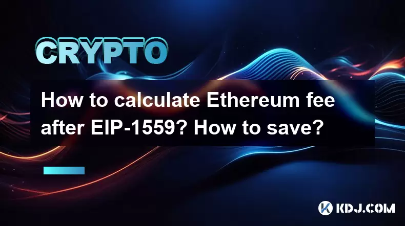 Comment calculer les frais Ethereum après EIP-1559? Comment sauver? Comment calculer les frais Ethereum après EIP-1559? Comment sauver?