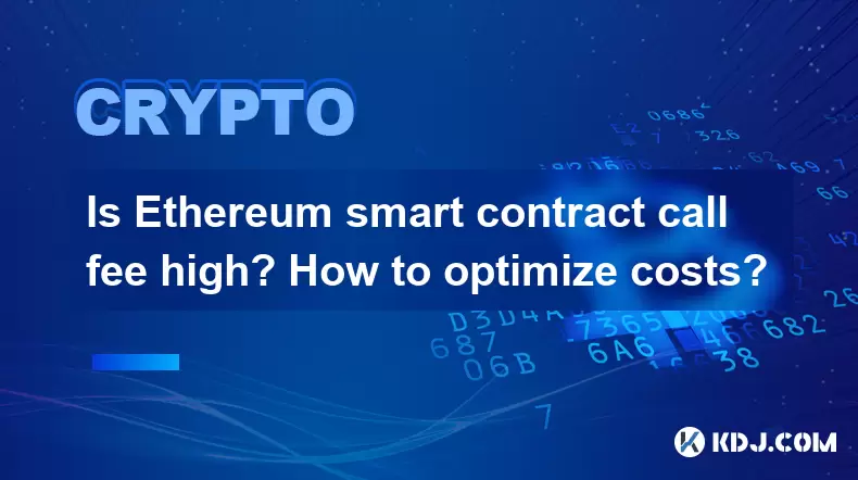 Les frais d'appel de contrat intelligent Ethereum sont-ils élevés? Comment optimiser les coûts? Les frais d'appel de contrat intelligent Ethereum sont-ils élevés? Comment optimiser les coûts?